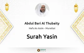 Surah Yasin by Abdul Bari Al Thubaity download & Listen