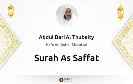 Surah As-Saffat by Abdul Bari Al Thubaity download & Listen