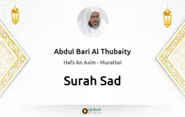 Surah Sad by Abdul Bari Al Thubaity download & Listen