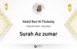 Surah Az-Zumar by Abdul Bari Al Thubaity download & Listen