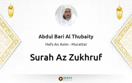 Surah Az-Zukhruf by Abdul Bari Al Thubaity download & Listen