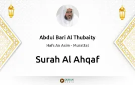 Surah Al-Ahqaf by Abdul Bari Al Thubaity download & Listen