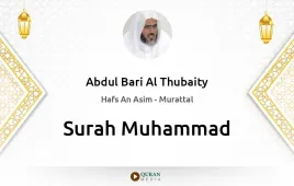 Surah Muhammad by Abdul Bari Al Thubaity download & Listen