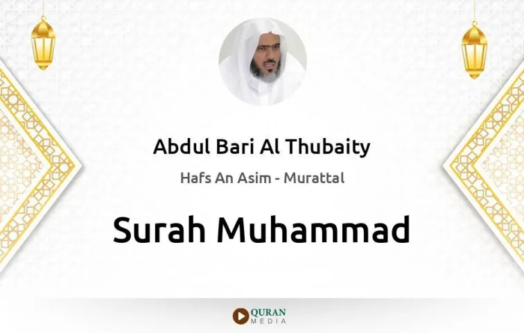 Surah Muhammad MP3 Abdul Bari Al Thubaity