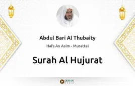 Surah Al-Hujurat by Abdul Bari Al Thubaity download & Listen