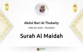 Surah Al-Maidah by Abdul Bari Al Thubaity download & Listen