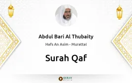 Surah Qaf by Abdul Bari Al Thubaity download & Listen