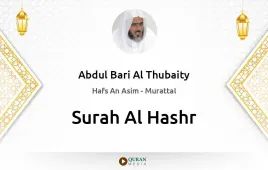 Surah Al-Hashr by Abdul Bari Al Thubaity download & Listen