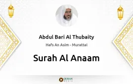 Surah Al-Anaam by Abdul Bari Al Thubaity download & Listen