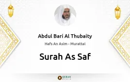 Surah As-Saf by Abdul Bari Al Thubaity download & Listen