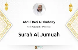 Surah Al-Jumuah by Abdul Bari Al Thubaity download & Listen