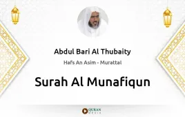 Surah Al-Munafiqun by Abdul Bari Al Thubaity download & Listen