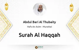 Surah Al-Haqqah by Abdul Bari Al Thubaity download & Listen