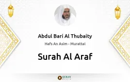 Surah Al-Araf by Abdul Bari Al Thubaity download & Listen