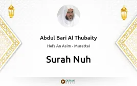 Surah Nuh by Abdul Bari Al Thubaity download & Listen