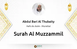 Surah Al-Muzzammil by Abdul Bari Al Thubaity download & Listen