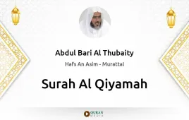 Surah Al-Qiyamah by Abdul Bari Al Thubaity download & Listen