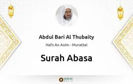 Surah Abasa by Abdul Bari Al Thubaity download & Listen