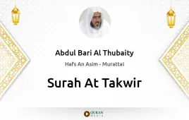 Surah At-Takwir by Abdul Bari Al Thubaity download & Listen