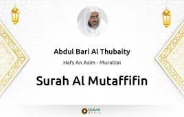 Surah Al-Mutaffifin by Abdul Bari Al Thubaity download & Listen