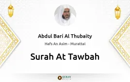 Surah At-Tawbah by Abdul Bari Al Thubaity download & Listen