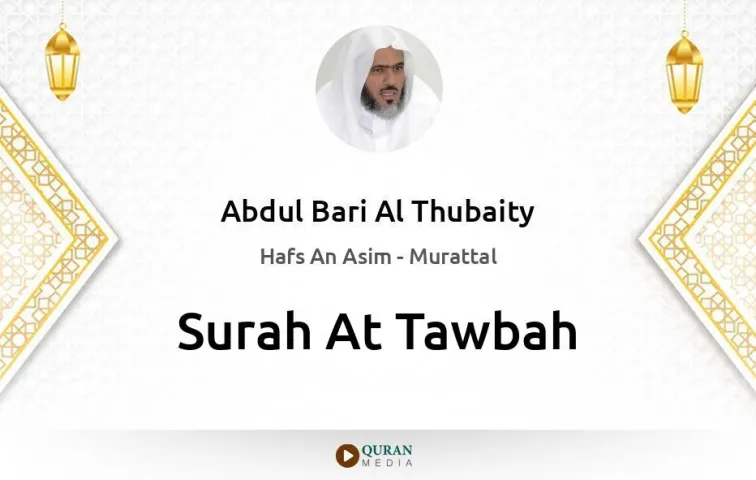 Surah At-Tawbah MP3 Abdul Bari Al Thubaity