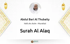 Surah Al-Alaq by Abdul Bari Al Thubaity download & Listen