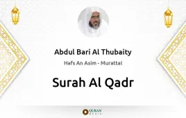 Surah Al-Qadr by Abdul Bari Al Thubaity download & Listen