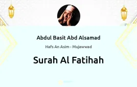 Surah Al-Fatihah by Abdul Basit Abd Alsamad Mujawwad download & Listen