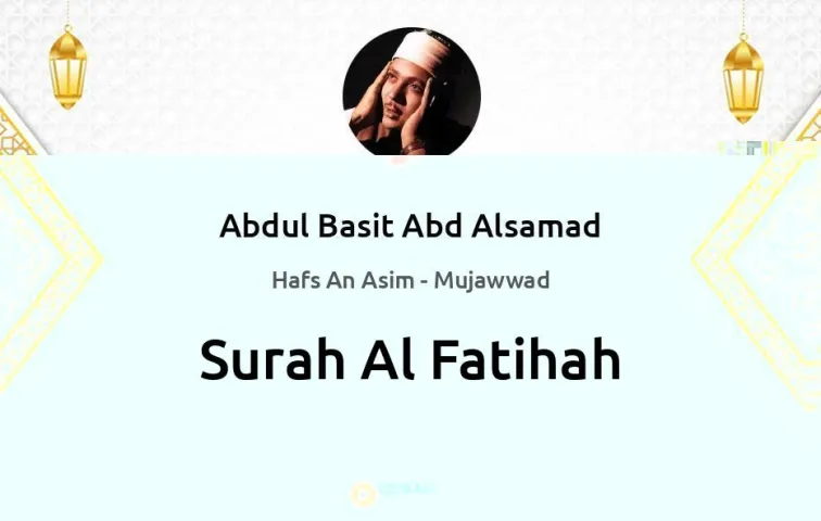 Surah Al-Fatihah MP3 Abdul Basit Abd Alsamad Mujawwad