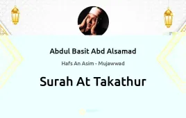 Surah At-Takathur by Abdul Basit Abd Alsamad Mujawwad download & Listen