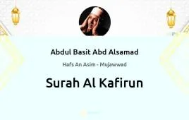 Surah Al-Kafirun by Abdul Basit Abd Alsamad Mujawwad download & Listen