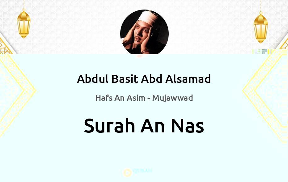 Basit Atco Surah An-Nas by Abdul Basit Abd Alsamad Mujawwad download & Listen
