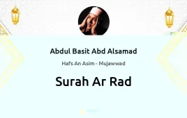 Surah Ar-Rad by Abdul Basit Abd Alsamad Mujawwad download & Listen