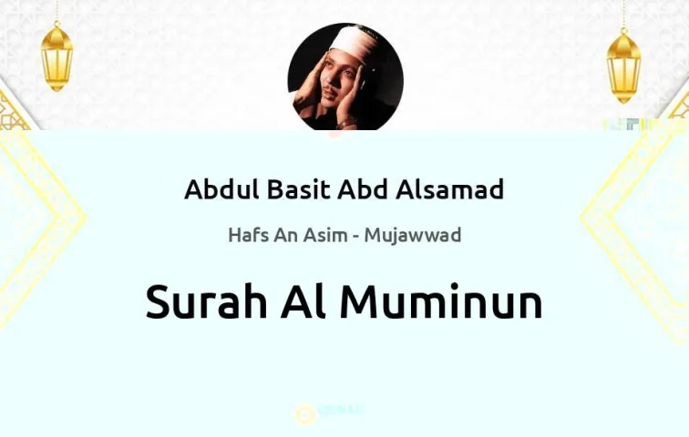 Surah Al-Muminun MP3 Abdul Basit Abd Alsamad Mujawwad