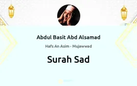 Surah Sad by Abdul Basit Abd Alsamad Mujawwad download & Listen