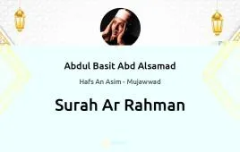 Surah Ar-Rahman by Abdul Basit Abd Alsamad Mujawwad download & Listen