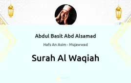 Surah Al-Waqiah by Abdul Basit Abd Alsamad Mujawwad download & Listen