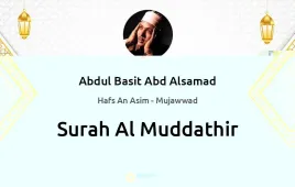 Surah Al-Muddathir by Abdul Basit Abd Alsamad Mujawwad download & Listen