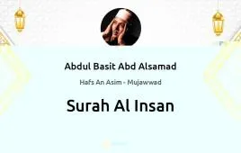 Surah Al-Insan by Abdul Basit Abd Alsamad Mujawwad download & Listen