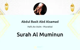 Surah Al-Muminun by Abdul Basit Abd Alsamad download & Listen