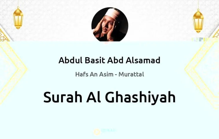 Surah Al-Ghashiyah MP3 Abdul Basit Abd Alsamad