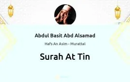 Surah At-Tin by Abdul Basit Abd Alsamad download & Listen