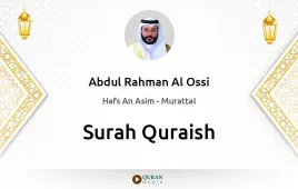 Surah Quraish by Abdul Rahman Al Ossi download & Listen