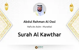 Surah Al-Kawthar by Abdul Rahman Al Ossi download & Listen