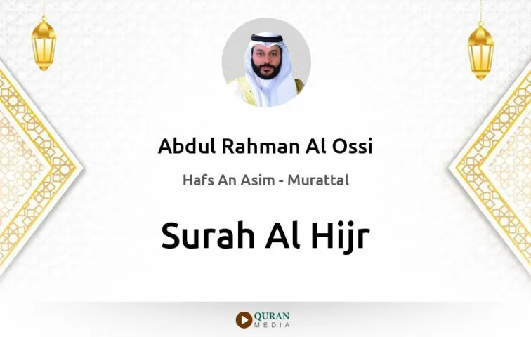 Surah Al-Hijr MP3 Abdul Rahman Al Ossi