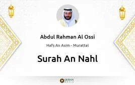 Surah An-Nahl by Abdul Rahman Al Ossi download & Listen