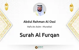 Surah Al-Furqan by Abdul Rahman Al Ossi download & Listen