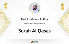 Surah Al-Qasas by Abdul Rahman Al Ossi download & Listen