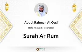 Surah Ar-Rum by Abdul Rahman Al Ossi download & Listen